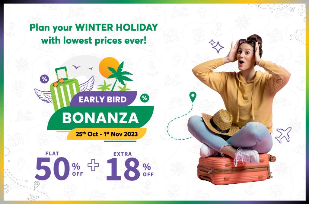 Early Bird Bonanza Flat 50% + EXTRA 18% off on hotels